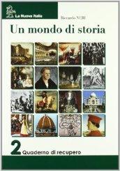 Un mondo di storia. Con quaderno di recupero. Per la Scuola media: 2