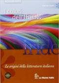I colori dell'iride. Le origini della letteratura italiana. Per le Scuole superiori. Con espansione online