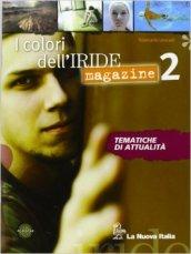 I colori dell' iride. Magazine. Per le Scuole superiori. Con espansione online: 2