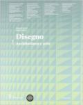 Disegno. Architettura e arte. Con eserciziario. Con espansione online. Vol. 1