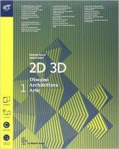 2D 3D disegno, architettura, arte. Con eserciziario. Con album. Con espansione online. Vol. 1