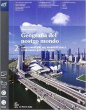 Geografia del nostro mondo. Per le Scuole superiori. Con e-book. Con espansione online vol.2