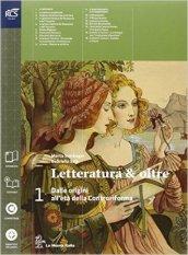 Letteratura & oltre. Con guida all'esame. Con antologia della Divina Commedia. Per le Scuole superiori. Con espansione online vol.1