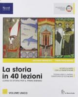 STORIA IN 40 LEZIONI (LA) LIBRO MISTO CON LIBRO DIGITALE VOLUME PER GLI ISTITUTI TECNICI, ATLANTE CON HUB YOUNG E HUB KIT