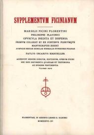 Supplementum Ficinianum. Marsilii Ficini florentini philosophi platonici opuscula inedita et dispersa primum collegit et ex fontibus plerumque manuscriptis...