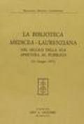 La biblioteca mediceo-laurenziana nel secolo della sua apertura al pubblico (11 giugno 1571)