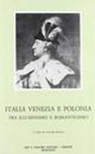 Italia, Venezia e Polonia tra Illuminismo e Romanticismo. Atti del 3º Convegno di studi (Venezia, 15-17 ottobre 1970)