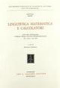 Linguistica matematica e calcolatori. Atti del Convegno e della prima Scuola internazionale (Pisa, 16 ottobre-6 novembre 1970)