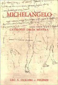 Michelangelo. Mostra di disegni, manoscritti e documenti