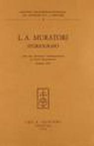 L. A. Muratori storiografo. Atti del Convegno internazionale di studi muratoriani (1972)