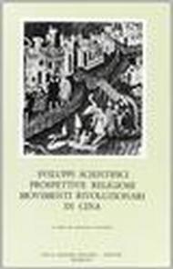 Sviluppi scientifici, prospettive religiose, movimenti rivoluzionari nella Cina da Marco Polo a oggi