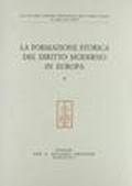 La formazione storica del diritto moderno in Europa. Atti del 3º Congresso internazionale della Società italiana di storia del diritto