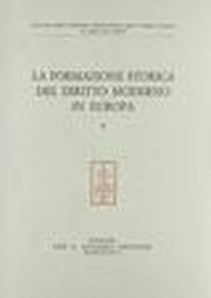 La formazione storica del diritto moderno in Europa. Atti del 3º Congresso internazionale della Società italiana di storia del diritto