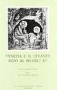 Venezia e il Levante fino al XV secolo. Atti del 1° Convegno internazionale di storia della civiltà veneziana (Venezia, 1-5 giugno 1968)