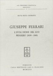 Giuseppe Ferrari. L'evoluzione del suo pensiero (1838-1860)