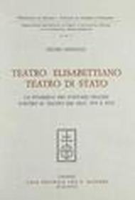 Teatro elisabettiano, teatro di Stato. La polemica dei puritani inglesi contro il teatro nei secc. XVI e XVII