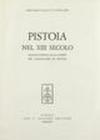 Pistoia nel XIII secolo. Saggio storico sulla stirpe dei Cancellieri di Pistoia