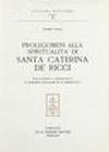 Santa Caterina de' Ricci. Bibliografia ragionata con appendice savonaroliana. Prolegomeni alla spiritualità di s. Caterina de' Ricci