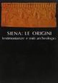 Siena: Le origini, testimonianze e miti archeologici