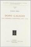 Dopo Galileo. Una polemica scientifica (1684-1711)