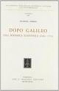 Dopo Galileo. Una polemica scientifica (1684-1711)