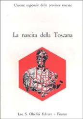 La nascita della Toscana. Dal Convegno di studi per il IV centenario della morte di Cosimo I de' Medici