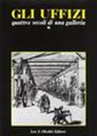 Gli Uffizi. Quattro secoli di una galleria. Atti del Convegno internazionale di studi (Firenze, 20-24 settembre 1982)