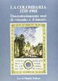 La Colombaria 1735-1985. Duecento cinquanta anni di «vicende» e d'«intenti». Mostra di documenti e manoscritti (30 giugno-20 luglio 1985; 5-20 settembre 1985)