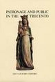 Patronage and public in the Trecento. Proceedings of the St. Lambrecht Symposium (Abtei St. Lambrecht, Styria, 16-19 july 1984)