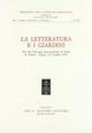 La letteratura e i giardini. Atti del Convegno internazionale di studi (Verona-Garda, 2-5 ottobre 1985)
