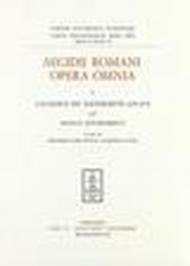 Aegidii Romani opera omnia: 1\3