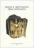 Scena e spettacolo nell'antichità. Atti del Convegno internazionale di studio (Trento, 28-30 marzo 1988)