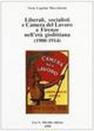 Liberali, socialisti e Camera del lavoro a Firenze nell'età giolittiana (1900-1914)