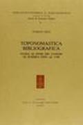 Toponomastica bibliografica. Guida ai nomi dei luoghi di stampa fino al 1799