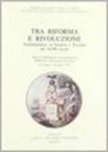 Tra riforma e Rivoluzione. Testimonianze su Francia e Toscana nel XVIII secolo. Mostra bibliografico-documentaria (Firenze, 12 maggio-30 giugno 1990)