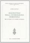 Machiavelli nella storiografia fiorentina. Per la storia di un genere letterario