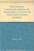 Pisa medicea. L'economia cittadina da Ferdinando I a Cosimo III