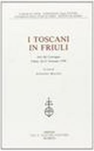 I toscani in Friuli. Atti del Convegno (Udine, 26-27 gennaio 1990)