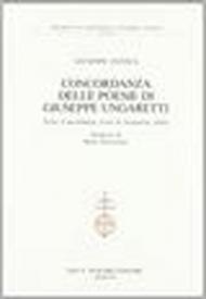 Concordanza delle poesie di Giuseppe Ungaretti. Testo, concordanza, liste di frequenza, indici