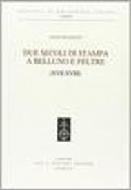 Due secoli di stampa a Belluno e a Feltre (XVII-XVIII secolo)