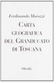 Carta geografica del Granducato di Toscana