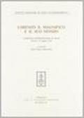 Lorenzo il Magnifico e il suo mondo. Atti del Convegno internazionale di studi (Firenze, 9-13 giugno 1992)