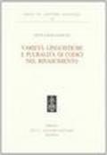 Varietà linguistiche e pluralità di codici nel Rinascimento