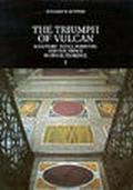 The Triumph of Vulcan. Sculptors'Tools, Porphyry, and the Prince in Ducal Florence. (2 voll.)