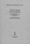 Toscana occupata. Rapporti delle «Militärkommandanturen» (1943-1944)