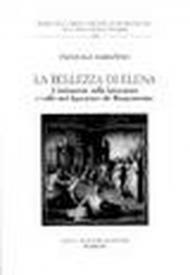 La bellezza di Elena. L'imitazione nella letteratura e nelle arti figurative del Rinascimento