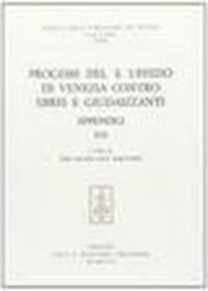 Processi del S. Uffizio di Venezia contro ebrei e giudaizzanti. Appendici
