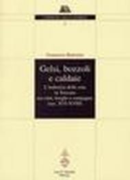 Gelsi, bozzoli e caldaie. L'industria della seta in Toscana tra città, borghi e campagne (secc. XVI-XVIII)