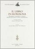 Il libro in Romagna. Produzione, commercio e consumo dalla fine del secolo XV all'età contemporanea. Atti del Convegno di studio (Cesena, 23-25 marzo 1995)