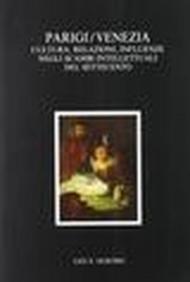 Parigi/Venezia. Cultura, relazioni, influenze negli scambi intellettuali del Settecento